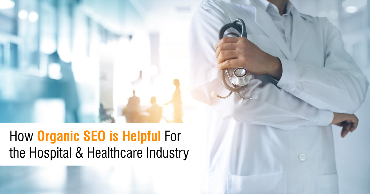 How Organic SEO is Helpful For the Hospital and Healthcare Industry